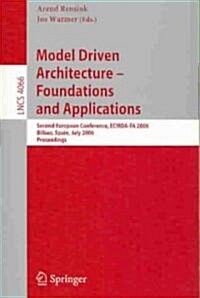 Model-Driven Architecture - Foundations and Applications: Second European Conference, Ecmda-Fa 2006, Bilbao, Spain, July 10-13, 2006, Proceedings (Paperback, 2006)