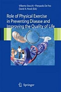 Role of Physical Exercise in Preventing Disease and Improving the Quality of Life (Hardcover)
