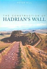 The Construction of Hadrians Wall (Paperback)