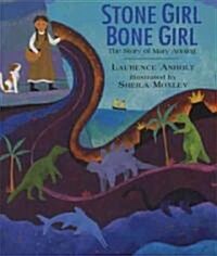 Stone Girl Bone Girl : The Story of Mary Anning of Lyme Regis (Paperback)