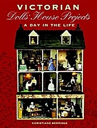 Victorian Dolls House Projects : A Day in the Life (Paperback)