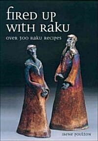 Fired Up with Raku : Over 300 Raku Recipes (Paperback)
