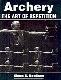 Archery : The Art of Repetition (Paperback)