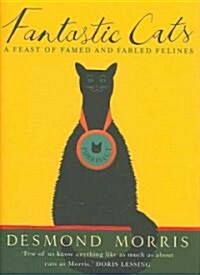 Fantastic Cats: A Feast of Famed and Fabled Felines (Hardcover)