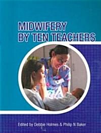 Midwifery by Ten Teachers (Paperback, 1st)