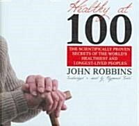 Healthy at 100: The Scientifically Proven Secrets of the Worlds Healthiest and Longest-Lived Peoples                                                  (Audio CD, Library)