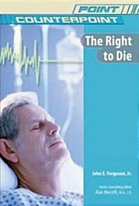 The Right to Die (Library Binding)