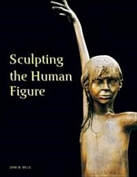 Sculpting the Human Figure (Hardcover)