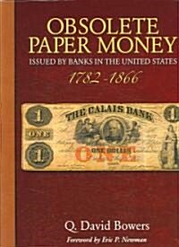 Obsolete Paper Money Issued by Banks in the United States, 1782-1866: A Study and Appreciation for the Numismatist and Historian (Hardcover)