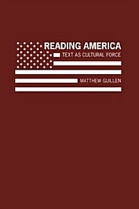 Reading America: Text as Cultural Force (Hardcover)