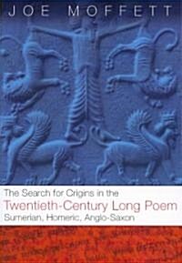 Search for Origins in the Twentieth-Century Long Poem: Sumerian, Homeric, Anglo-Saxon (Paperback)