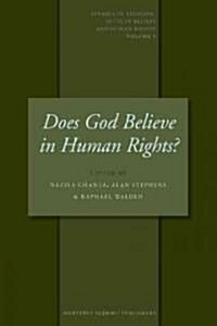 Does God Believe in Human Rights?: Essays on Religion and Human Rights (Hardcover)