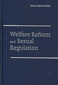 Welfare Reform and Sexual Regulation (Hardcover)