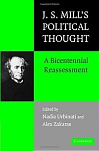 J.S. Mills Political Thought : A Bicentennial Reassessment (Hardcover)