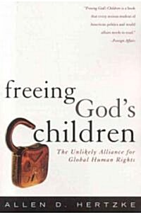 Freeing Gods Children: The Unlikely Alliance for Global Human Rights (Paperback)