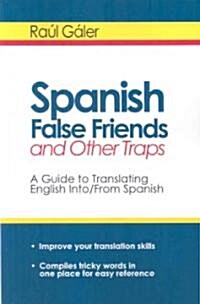 Spanish False Friends and Other Traps: A Guide to Translating English Into/From Spanish (Paperback, New)