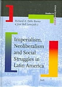 Imperialism, Neoliberalism, and Social Struggles in Latin America (Hardcover)