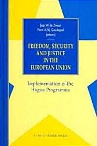 Freedom, Security and Justice in the European Union: Implementation of the Hague Programme (Hardcover)