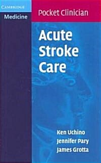 Acute Stroke Care : A Manual from the University of Texas - Houston Stroke Team (Paperback)