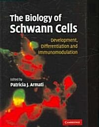 The Biology of Schwann Cells : Development, Differentiation and Immunomodulation (Hardcover)