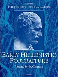 Early Hellenistic Portraiture : Image, Style, Context (Hardcover)