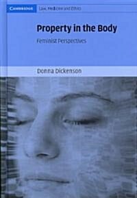 Property in the Body : Feminist Perspectives (Hardcover)