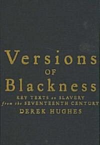 Versions of Blackness : Key Texts on Slavery from the Seventeenth Century (Hardcover)