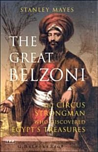 The Great Belzoni : The Circus Strongman Who Discovered Egypts Ancient Treasure (Paperback, Annotated ed)