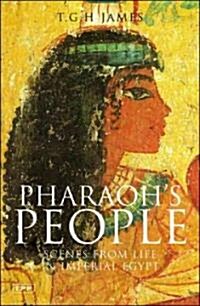 Pharaohs People : Scenes from Life in Imperial Egypt (Paperback)