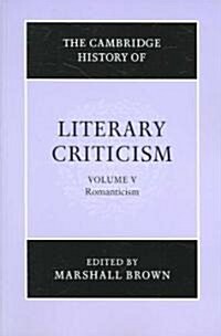 The Cambridge History of Literary Criticism: Volume 5, Romanticism (Paperback)