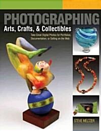 Photographing Arts, Crafts, & Collectibles (Paperback)