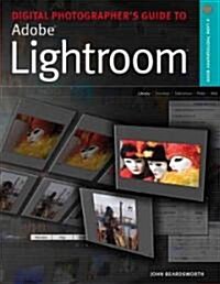Digital Photographers Guide To Adobe Photoshop Lightroom (Paperback)
