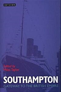Southampton : Gateway to the British Empire (Hardcover)