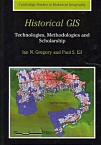 Historical GIS : Technologies, Methodologies, and Scholarship (Paperback)
