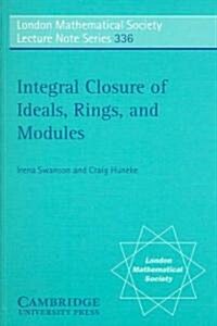 Integral Closure of Ideals, Rings, and Modules (Paperback)