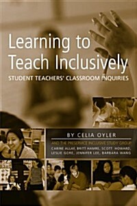 Learning to Teach Inclusively: Student Teachers Classroom Inquiries (Paperback)
