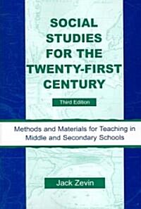 Social Studies for the Twenty-First Century: Methods and Materials for Teaching in Middle and Secondary Schools (Paperback, 3)