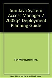 Sun Java System Access Manager 7 2005q4 Deployment Planning Guide (Paperback)