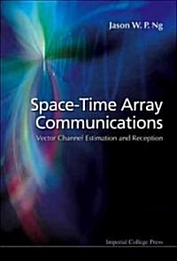 Space-time Array Communications: Vector Channel Estimation And Reception (Hardcover)