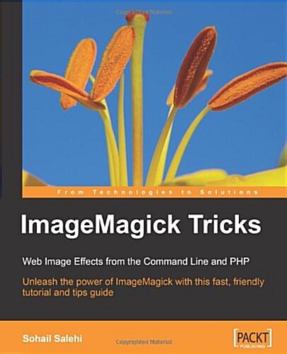 Imagemagick Tricks: Web Image Effects from the Command Line and PHP (Paperback)