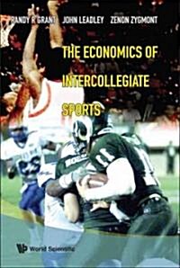 The Economics of Intercollegiate Sports (Hardcover)