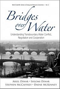 Bridges Over Water: Understanding Transboundary Water Conflict, Negotiation and Cooperation [With CDROM]                                               (Hardcover)
