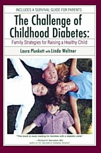 The Challenge of Childhood Diabetes: Family Strategies for Raising a Healthy Child (Paperback)