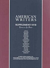 American Writers, Supplement XVII: A Collection of Critical Literary and Biographical Articles That Cover Hundreds of Notable Authors from the 17th Ce (Hardcover)