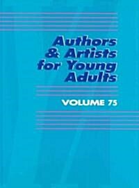 Authors and Artists for Young Adults: A Biographical Guide to Novelists, Poets, Playwrights Screenwriters, Lyricists, Illustrators, Cartoonists, Anima (Hardcover)