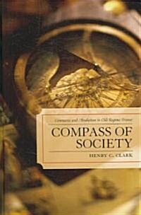 Compass of Society: Commerce and Absolutism in Old-Regime France (Hardcover)