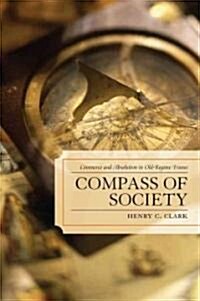 Compass of Society: Commerce and Absolutism in Old-Regime France (Paperback)