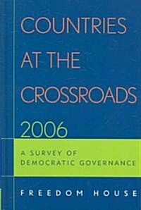 Countries at the Crossroads 2006: A Survey of Democratic Governance (Hardcover, 2006)