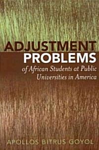 Adjustment Problems of African Students at Public Universities in America (Paperback)