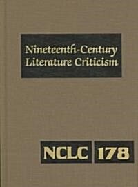 Nineteenth-Century Literature Criticism: Excerpts from Criticism of the Works of Nineteenth-Century Novelists, Poets, Playwrights, Short-Story Writers (Hardcover)
